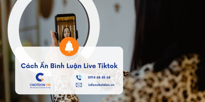 Cách Ẩn Bình Luận Trên Live Tiktok Bảo Vệ Số Điện Thoại Khách Hàng