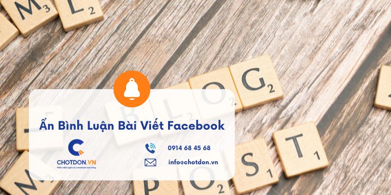Cách Ẩn Bình Luận Bài Viết Facebook Bảo Mật Thông Tin Khách Hàng Hiệu Quả