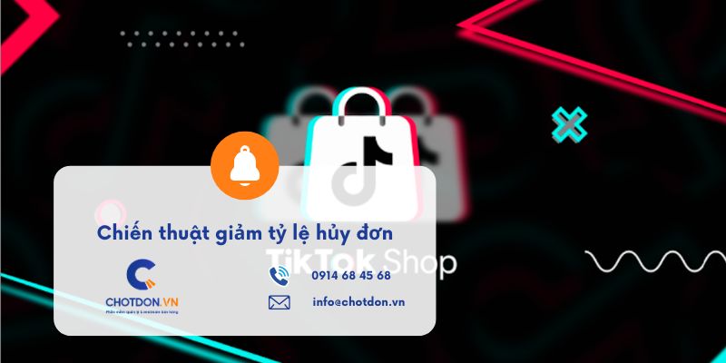 Chiến thuật giảm tỷ lệ hủy đơn TikTok Shop cực hiệu quả cho Seller