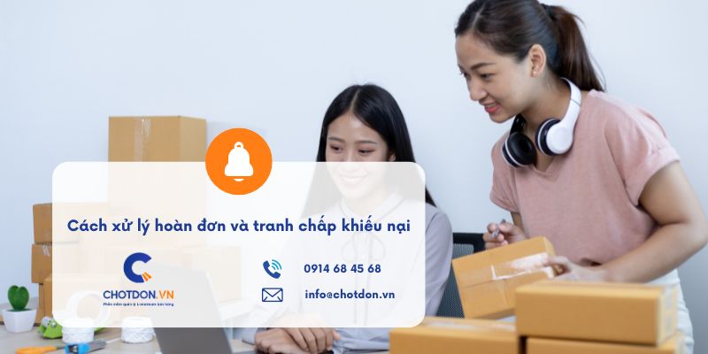 Cách xử lý hoàn đơn và tranh chấp khiếu nại TikTok Shop
