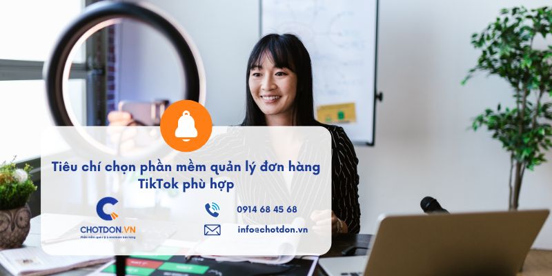 Tiêu chí chọn phần mềm quản lý đơn hàng TikTok phù hợp