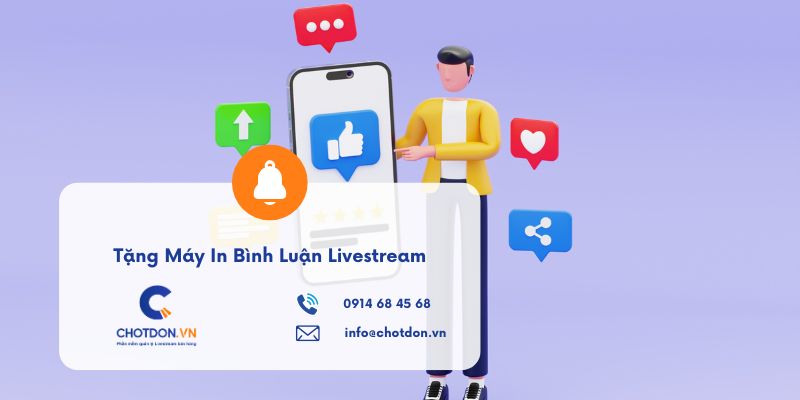 Tặng Máy In Bình Luận Livestream Trị Giá 1Tr7 | Chotdon.vn