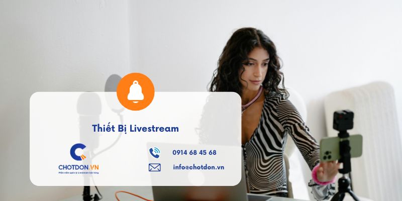 Trọn bộ thiết bị livestream bán hàng chuyên nghiệp cho người mới bắt đầu