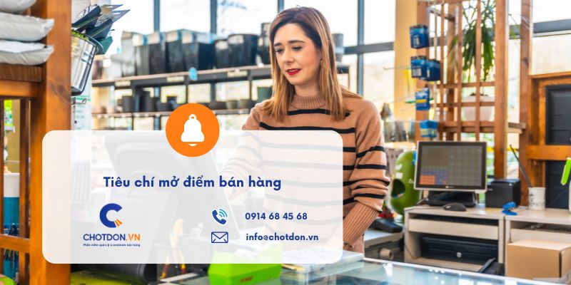 5 Tiêu chí mở điểm bán hàng và các yếu tố ảnh hưởng