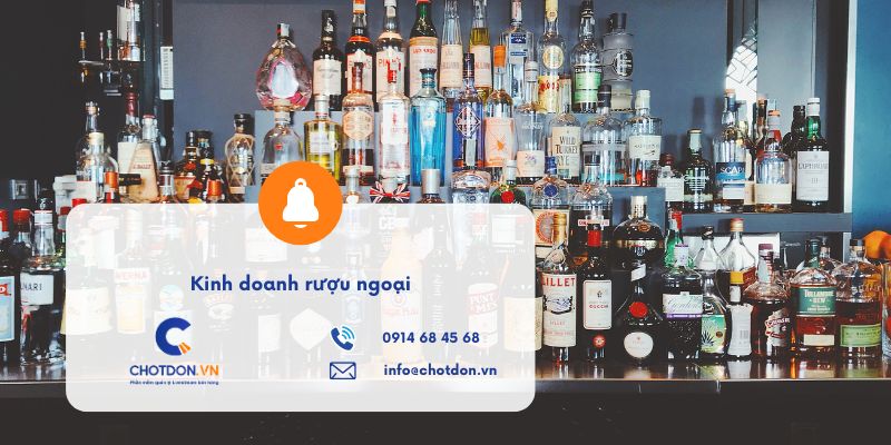 Kinh doanh rượu ngoại: Thủ tục mở tiệm và mẹo giữ khách