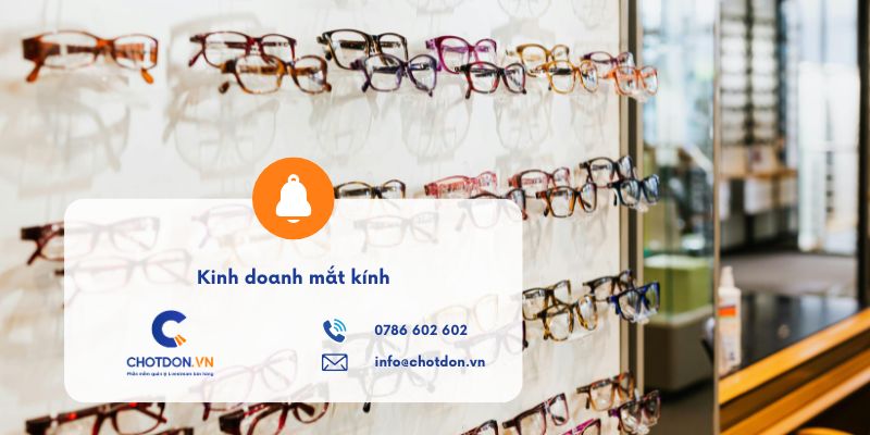 Kinh doanh mắt kính: Bí quyết mở tiệm thu lời tiền triệu