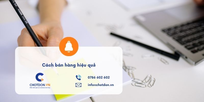 Top 7 cách bán hàng hiệu quả giúp bùng nổ đơn hàng mỗi ngày